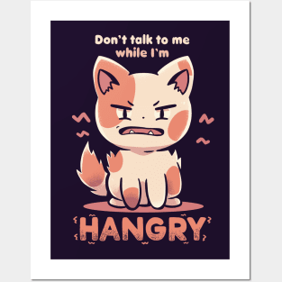 Don't Talk to me While I'm HANGRY Posters and Art